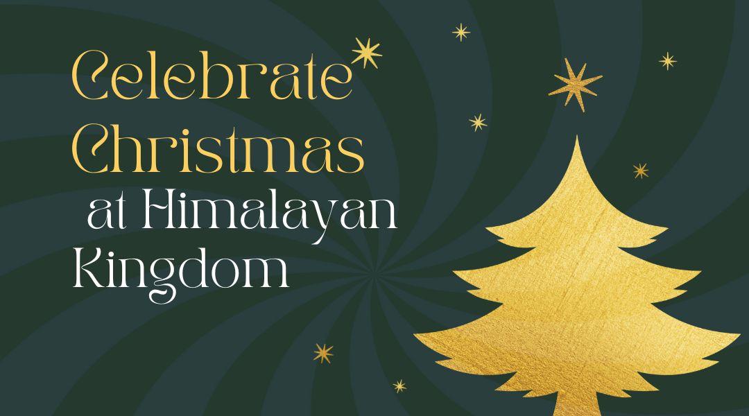 Christmas Dining at Himalayan Kingdom