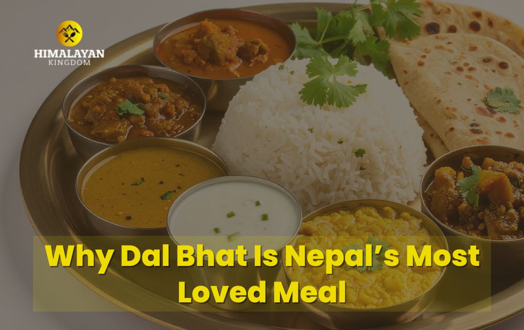 Why Dal Bhat Is Nepal’s Most Loved Meal