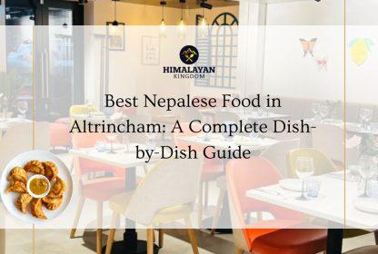 Blog banner image for himalayan kingdom that shows the best nepalese food in altrincham.